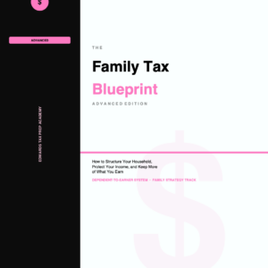 Family Tax Blueprint: Advanced Edition